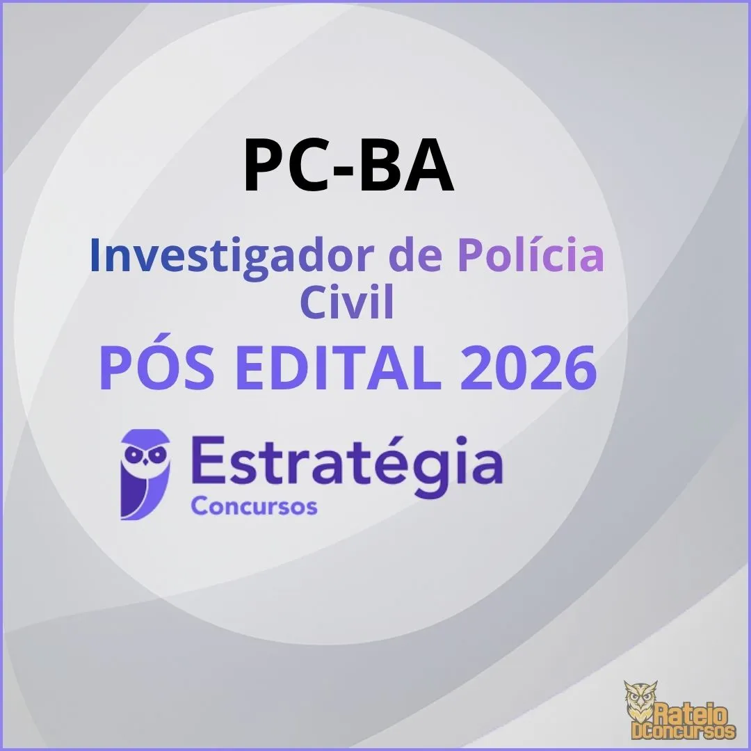 PC BA Pós Edital - Investigador de Polícia Civil - Estratégia 2026