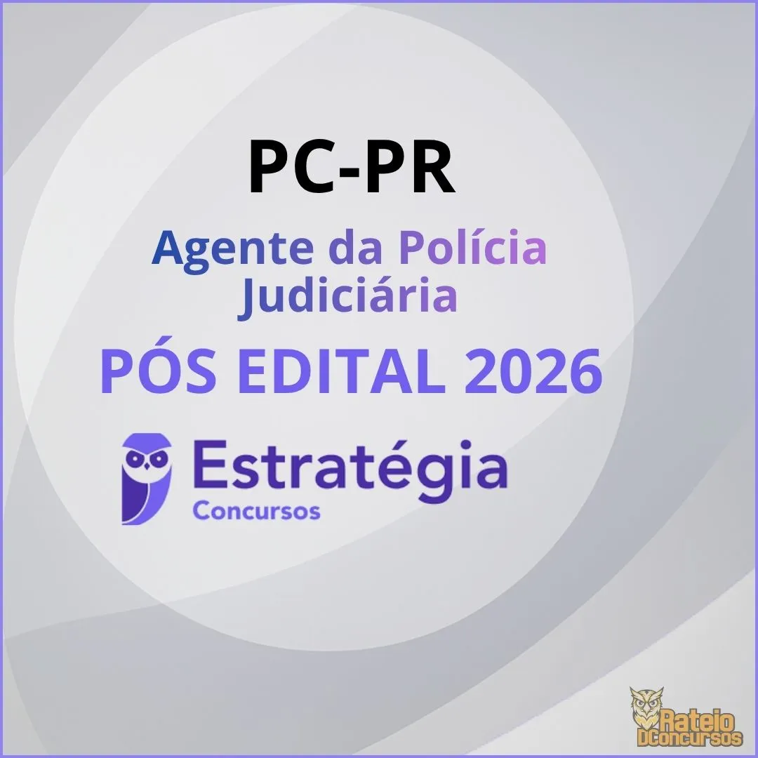 PC PR Pós Edital- Agente da Polícia Judiciária - Estratégia 2026 PC PR Pós Edital- Agente da Polícia Judiciária - Estratégia 2026