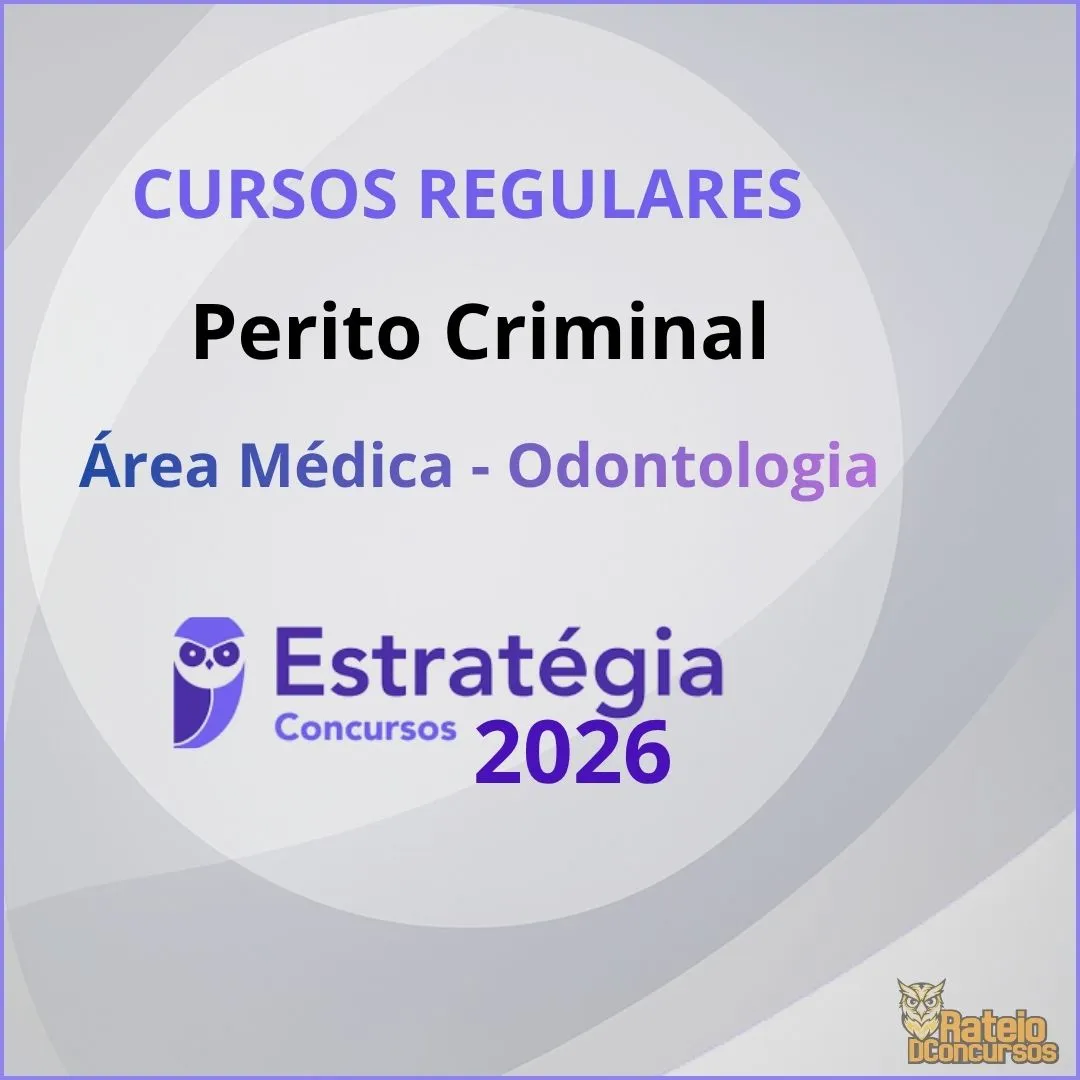 Curso Regular - Perito Criminal - Área Médica - Odontologia - Estratégia 2026 Curso Regular - Perito Criminal - Área Médica - Odontologia - Estratégia 2026