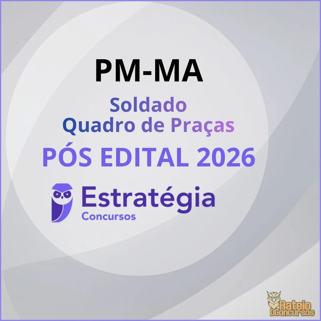 PM MA Pós Edital - Soldado - Soldado do Quadro de Praças - Estratégia 2026 PM MA Pós Edital - Soldado - Soldado do Quadro de Praças - Estratégia 2026