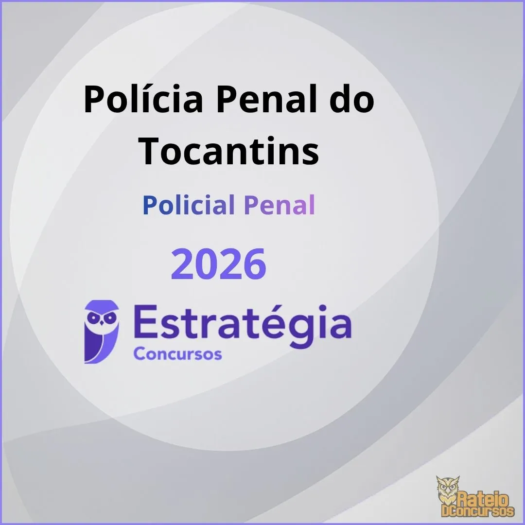 Polícia Penal do Tocantins - TO – Policial Penal - Estratégia 2026 Polícia Penal do Tocantins - TO – Policial Penal - Estratégia 2026