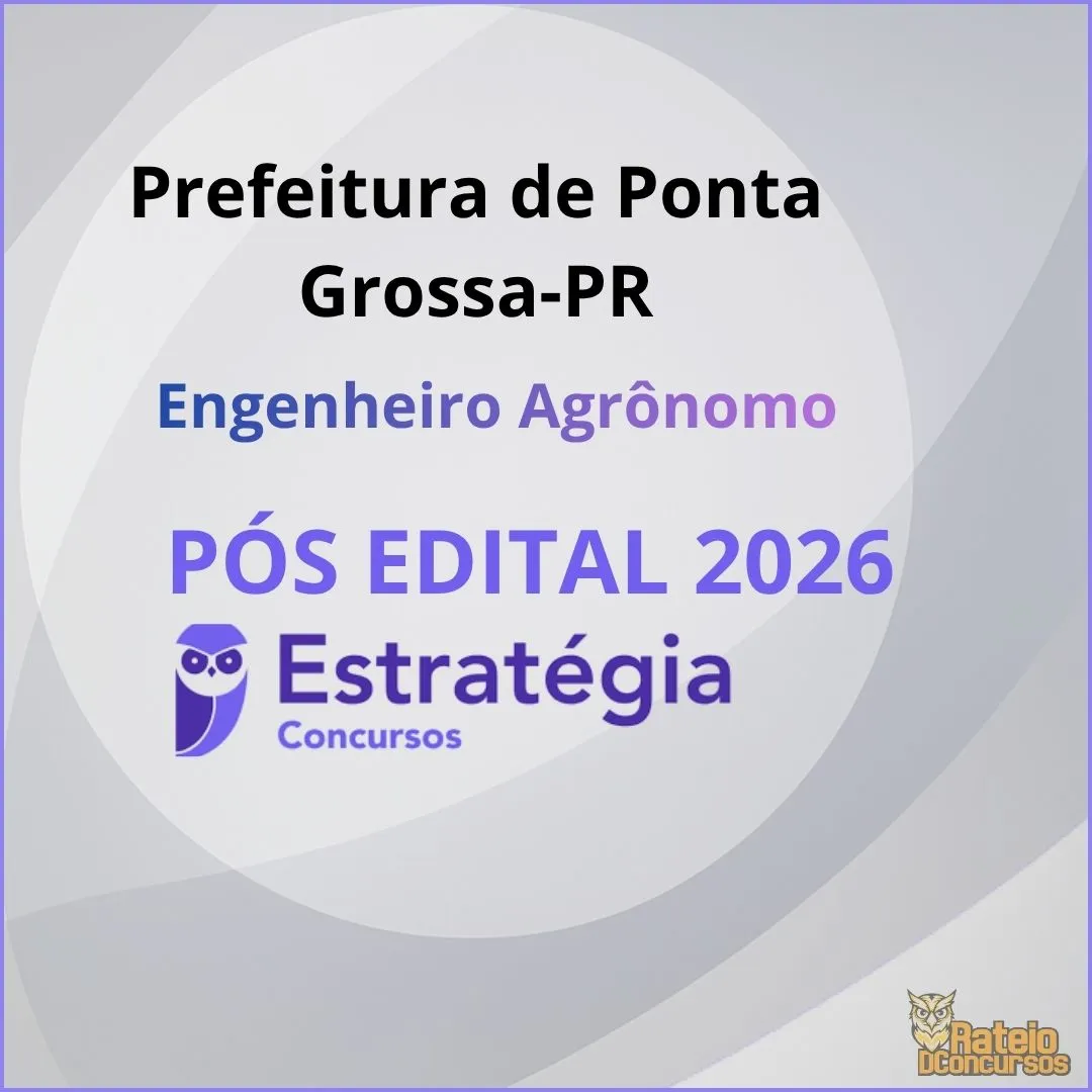 Prefeitura de Ponta Grossa PR Pós Edital – Engenheiro Agrônomo - Estratégia 2026 Prefeitura de Ponta Grossa PR Pós Edital – Engenheiro Agrônomo - Estratégia 2026