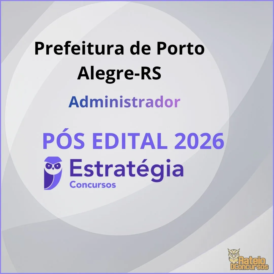 Prefeitura de Porto Alegre RS Pós Edital - Administrador - Estratégia 2026