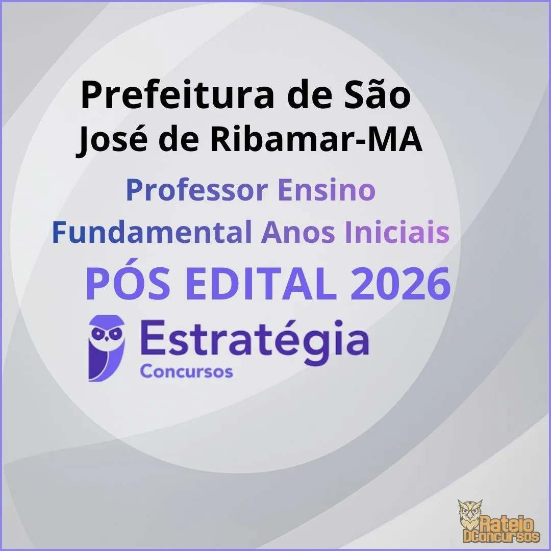 Prefeitura de São José de Ribamar MA Pós Edital -Professor - Ensino Fundamental Anos Iniciais - Estratégia 2026