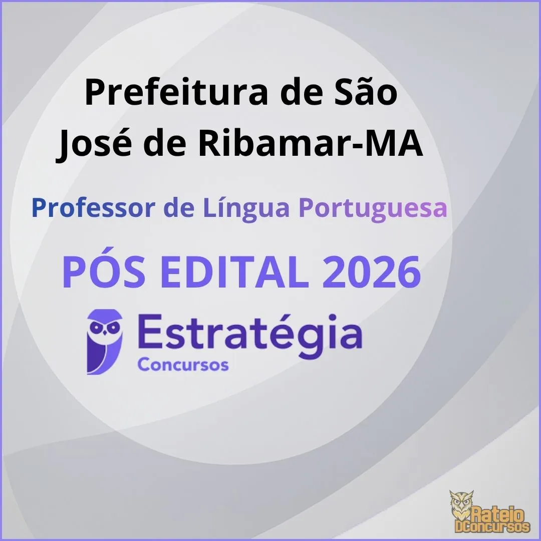 Prefeitura de São José de Ribamar MA Pós Edital - Professor de Língua Portuguesa - Estratégia 2026 Prefeitura de São José de Ribamar MA Pós Edital - Professor de Língua Portuguesa - Estratégia 2026