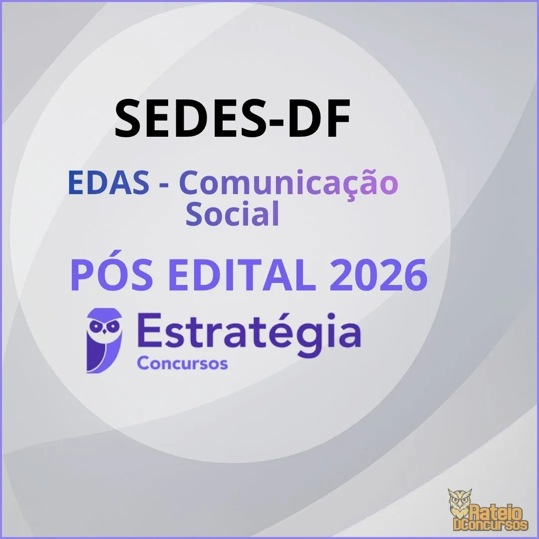 SEDES DF Pós Edital - Especialista em Desenvolvimento e Assistência Social (EDAS) - Comunicação Social - Estratégia 2026 SEDES DF Pós Edital - Especialista em Desenvolvimento e Assistência Social (EDAS) - Comunicação Social - Estratégia 2026