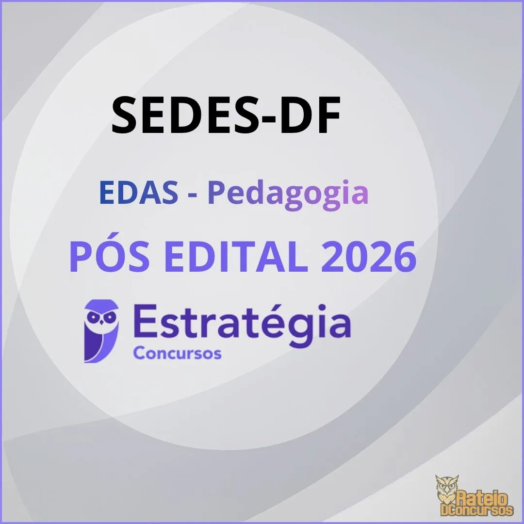 SEDES DF Pós Edital - Especialista em Desenvolvimento e Assistência Social (EDAS) - Pedagogia - Estratégia 2026