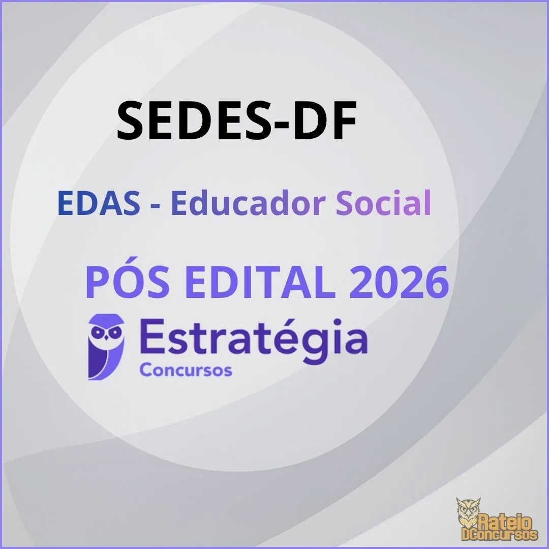 SEDES DF Pós Edital - Especialista em Desenvolvimento e Assistência Social (EDAS) - Educador Social - Estratégia 2026