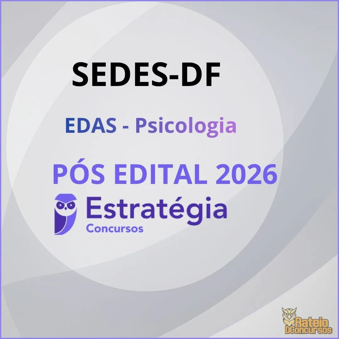 SEDES DF Pós Edital - Especialista em Desenvolvimento e Assistência Social (EDAS) - Psicologia - Estratégia 2026 SEDES DF Pós Edital - Especialista em Desenvolvimento e Assistência Social (EDAS) - Psicologia - Estratégia 2026