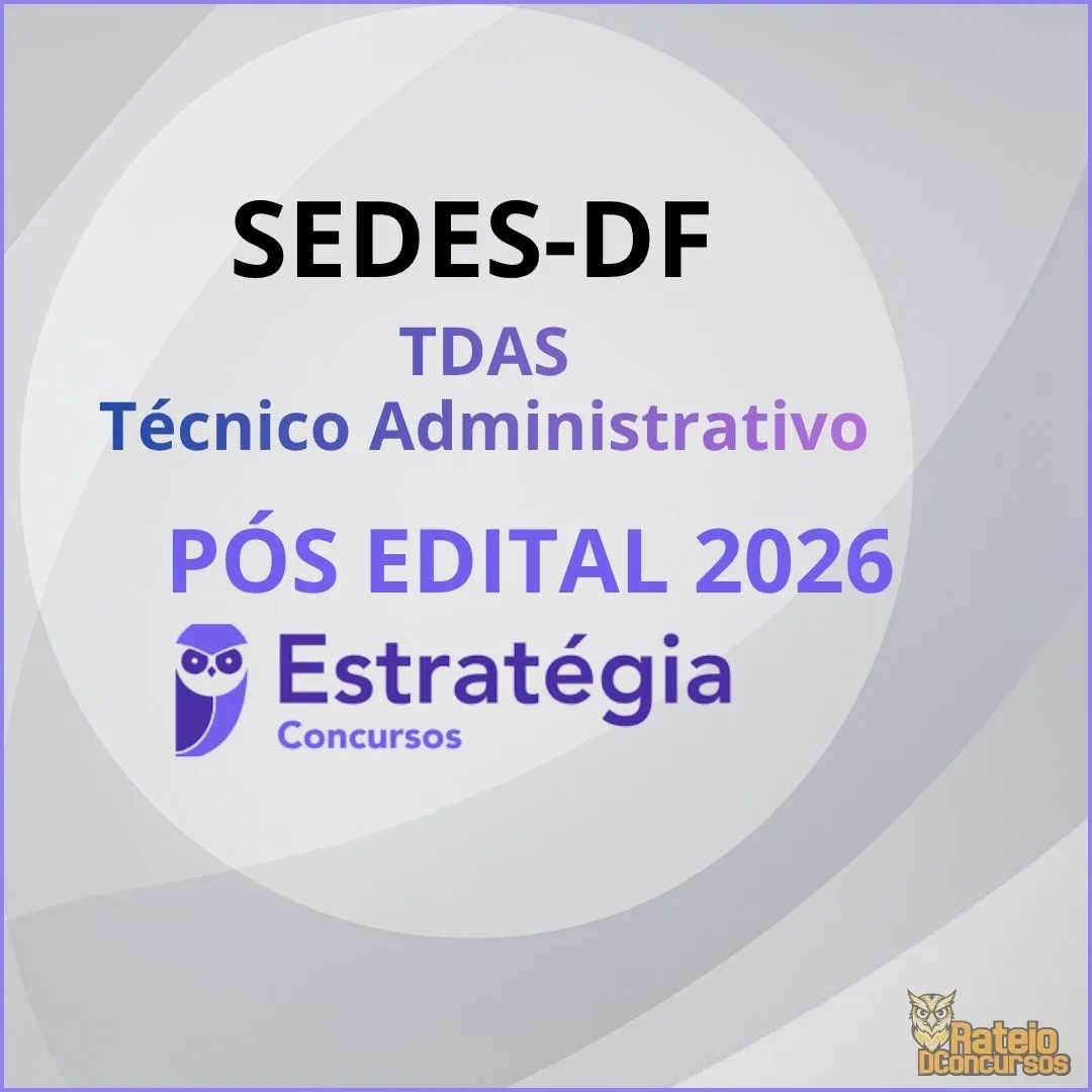 SEDES DF Pós Edital - Técnico em Desenvolvimento e Assistência Social (TDAS) - Técnico Administrativo - Estratégia 2026