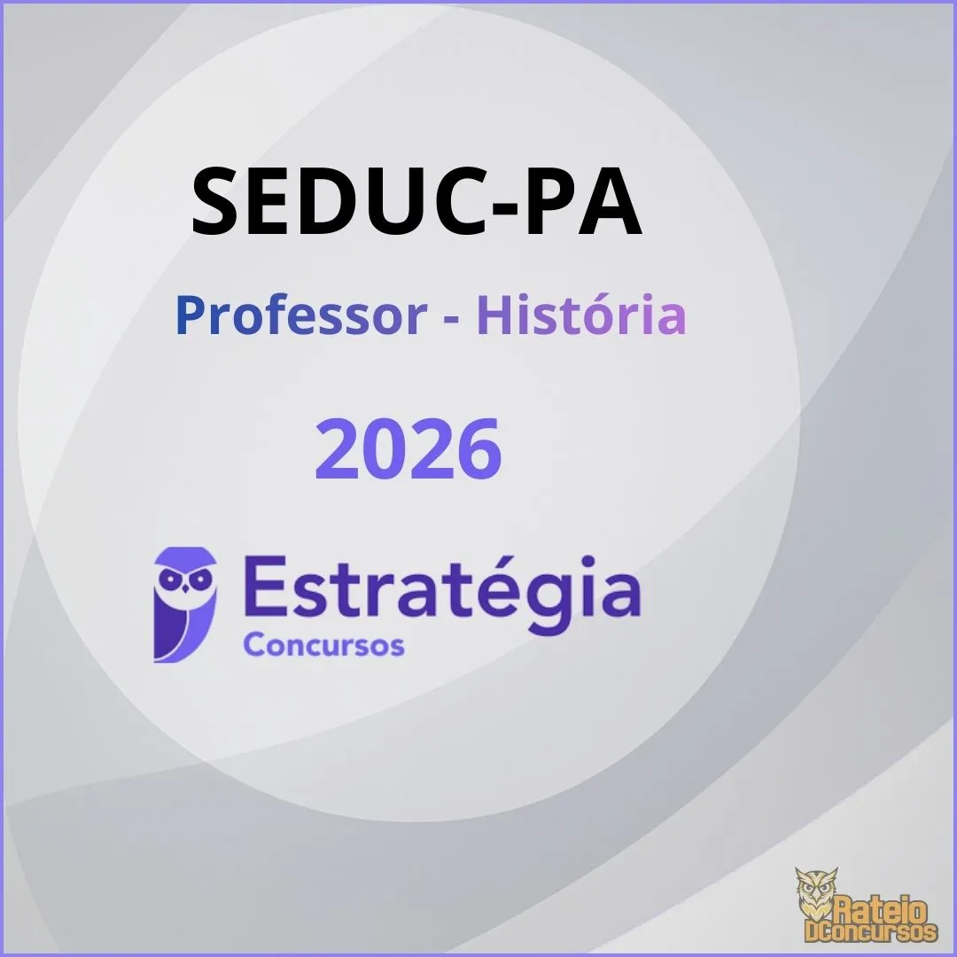 SEDUC PA - Professor - História - Estratégia 2026 SEDUC PA - Professor - História - Estratégia 2026