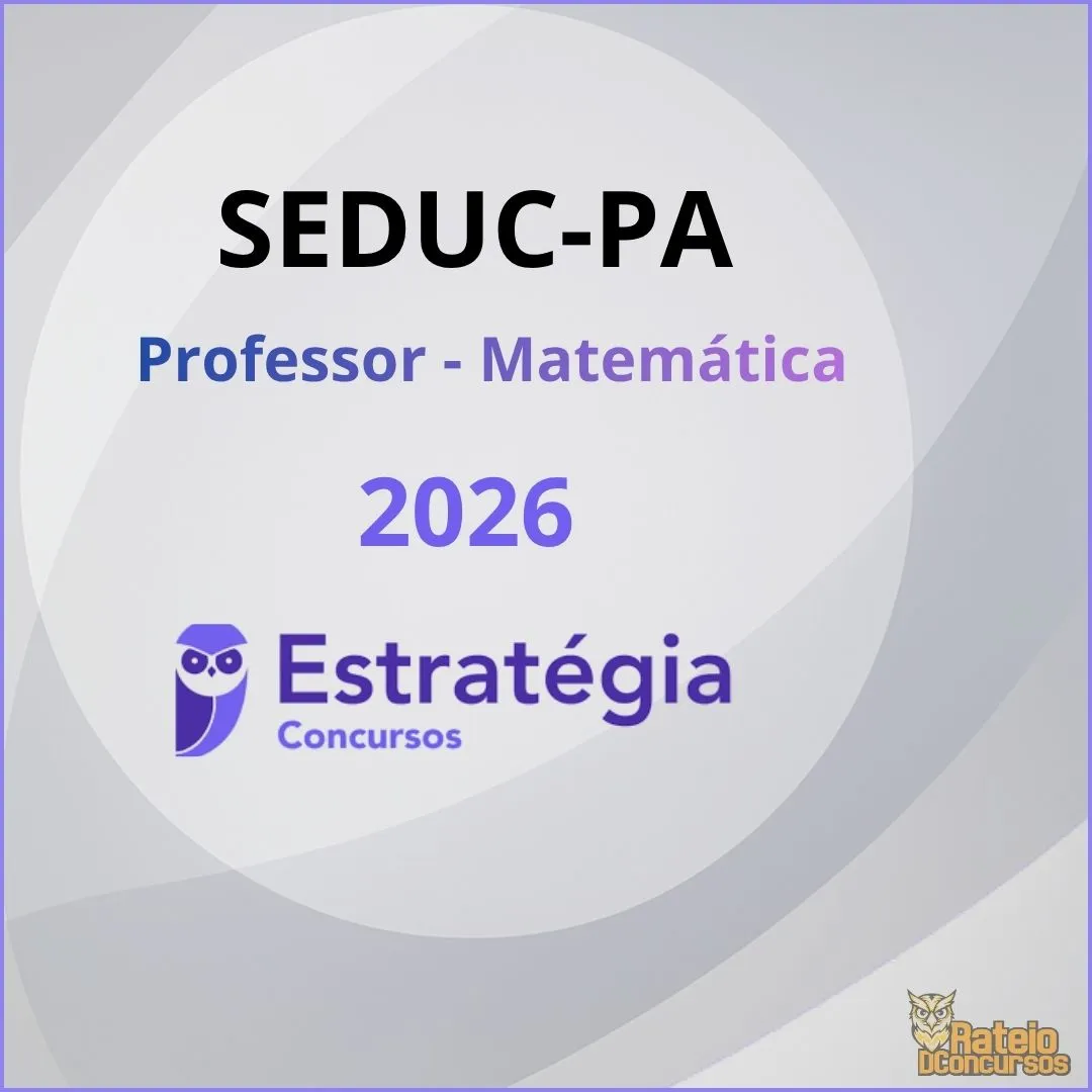 SEDUC PA - Professor - Matemática - Estratégia 2026 SEDUC PA - Professor - Matemática - Estratégia 2026