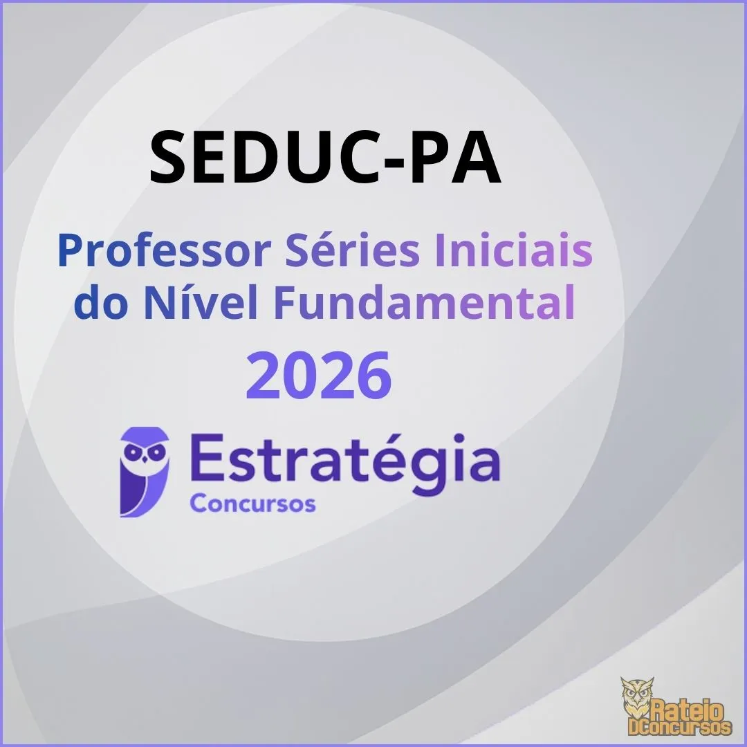 SEDUC PA - Professor Séries Iniciais do Nível Fundamental - Estratégia 2026 SEDUC PA - Professor Séries Iniciais do Nível Fundamental - Estratégia 2026