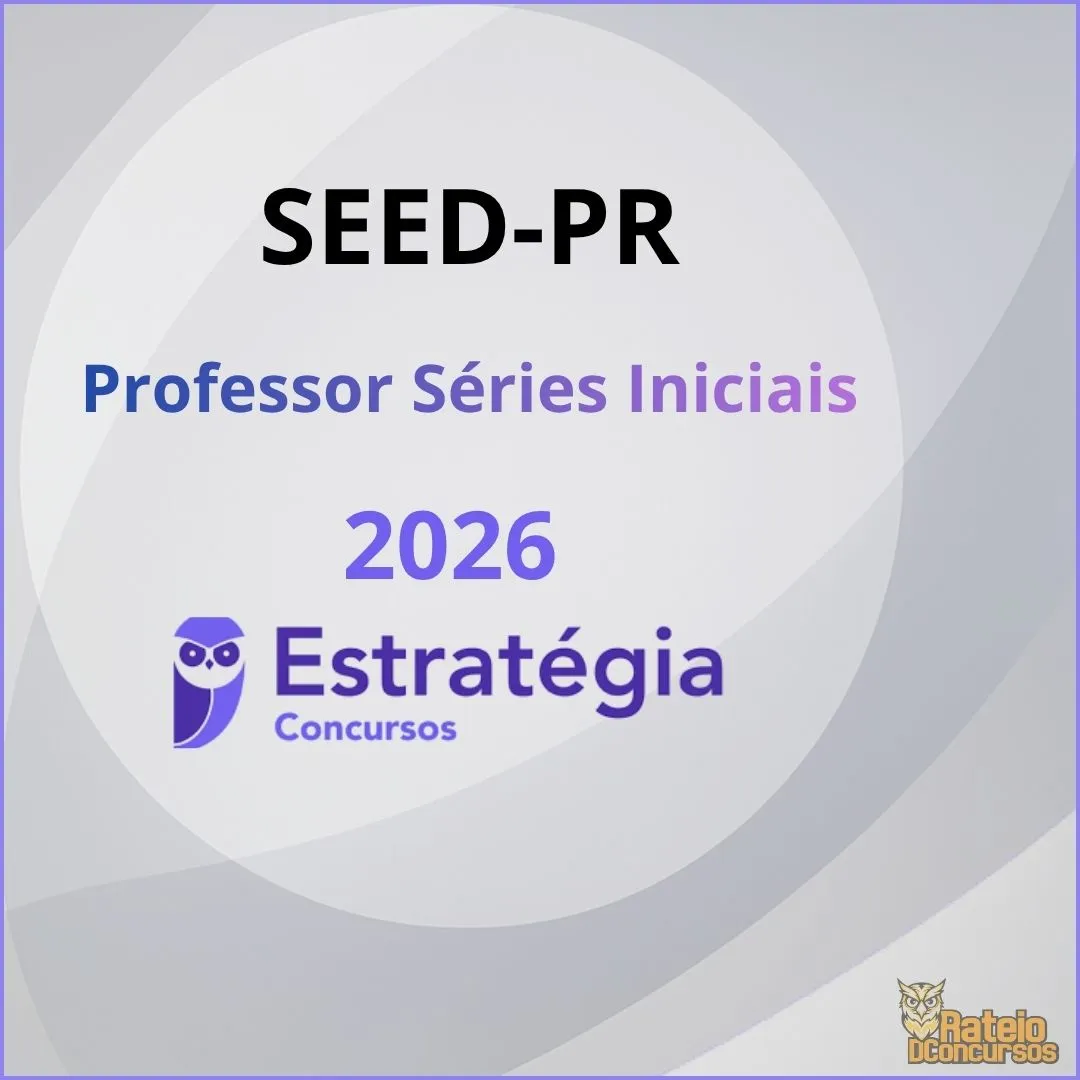 SEED PR - Professor Séries Iniciais - Estratégia 2026 SEED PR - Professor Séries Iniciais - Estratégia 2026