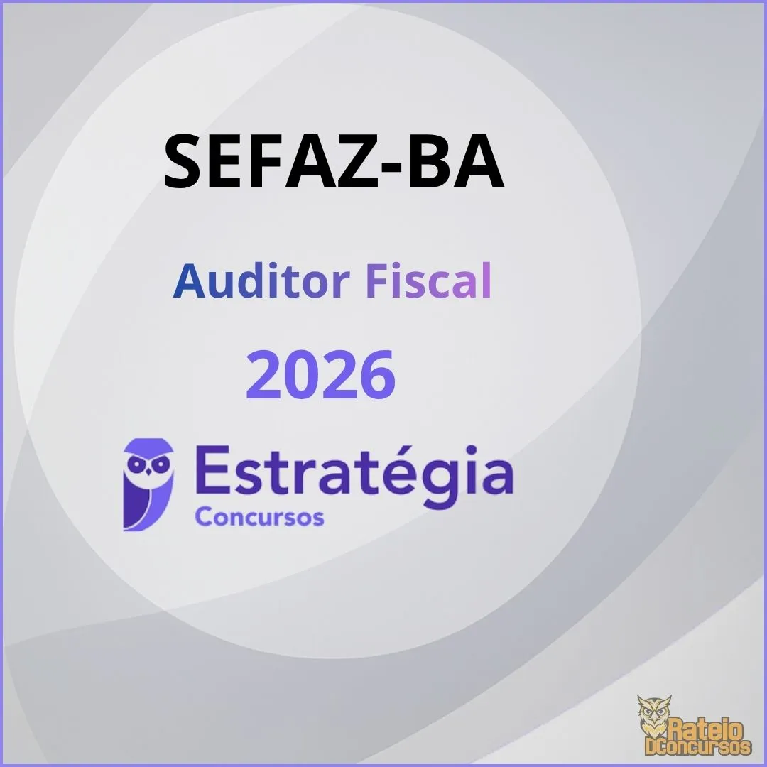 SEFAZ BA - Auditor Fiscal - área Administração, Finanças e Controle Interno - Estratégia 2026 SEFAZ BA - Auditor Fiscal - área Administração, Finanças e Controle Interno - Estratégia 2026