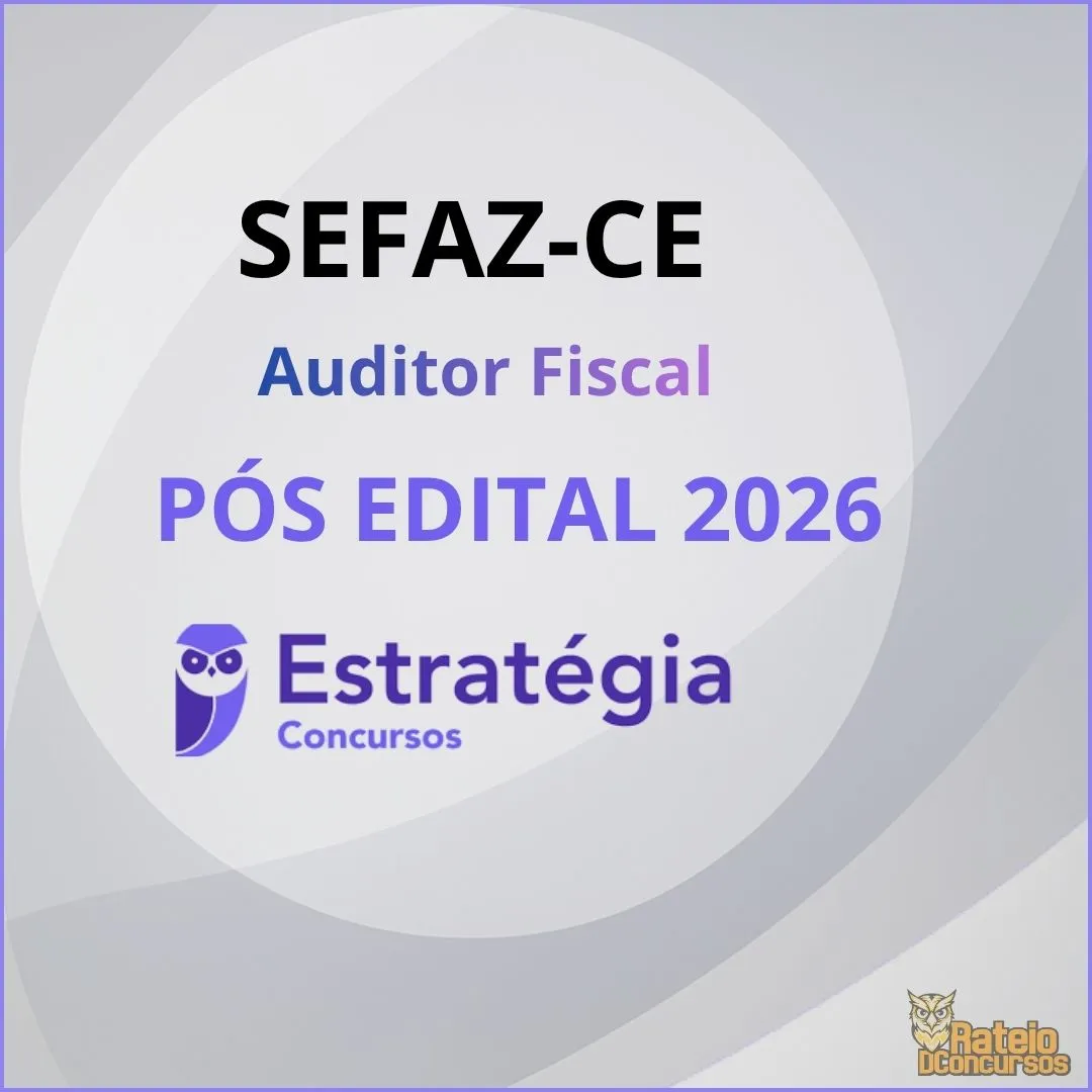 SEFAZ CE Pós Edital - Auditor Fiscal da Receita Estadual - Gestão Fazendária - Estratégia 2026 SEFAZ CE Pós Edital - Auditor Fiscal da Receita Estadual - Gestão Fazendária - Estratégia 2026