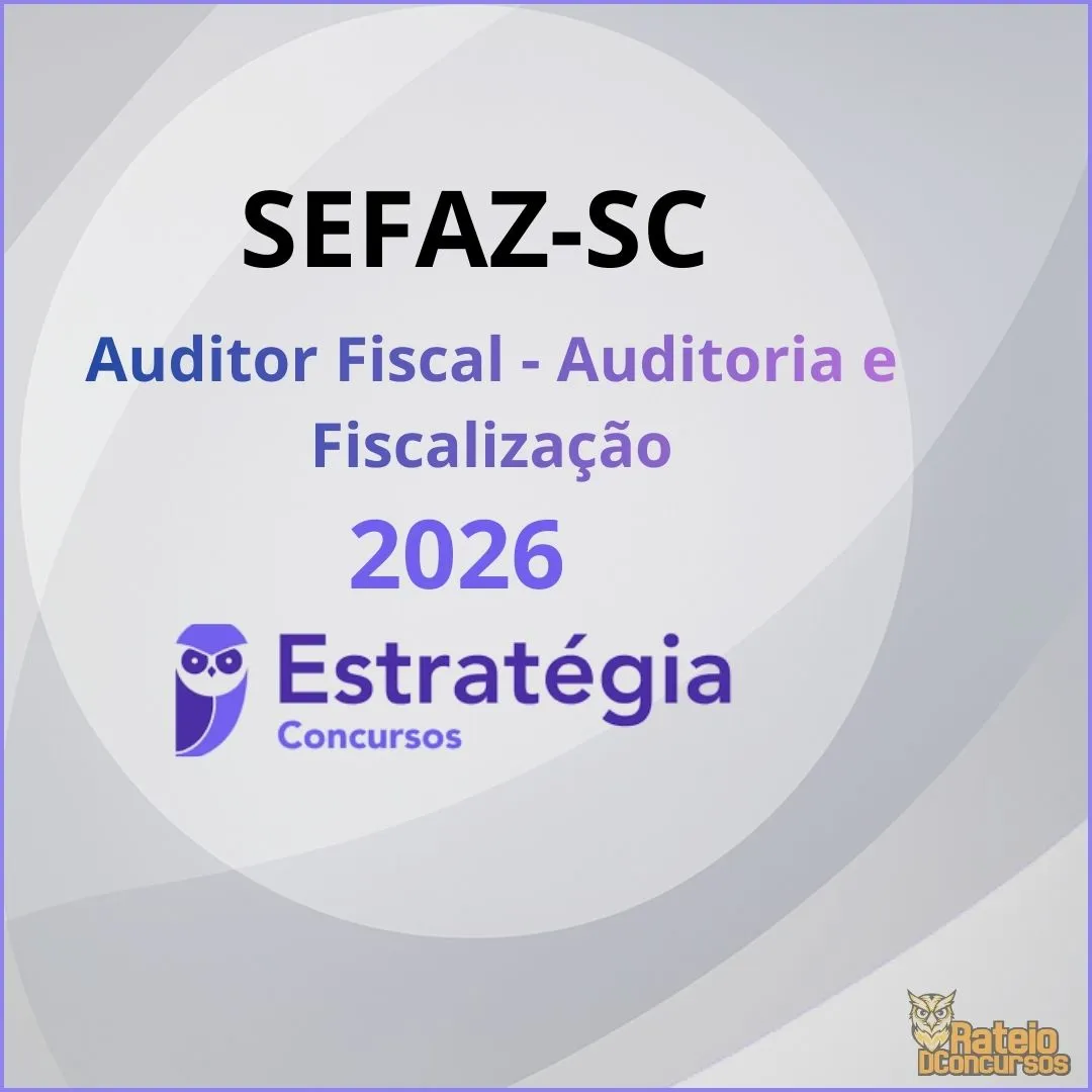 SEFAZ SC - Auditor Fiscal - Auditoria e Fiscalização - Estratégia 2026 SEFAZ SC - Auditor Fiscal - Auditoria e Fiscalização - Estratégia 2026