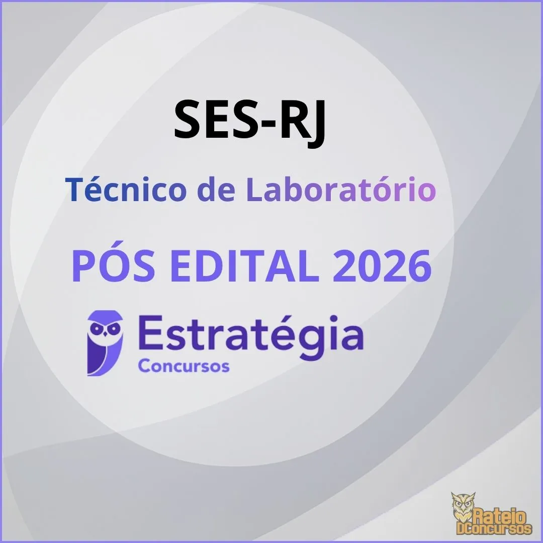 SES RJ Pós Edital - Técnico de Laboratório - Estratégia 2026 SES RJ Pós Edital - Técnico de Laboratório - Estratégia 2026