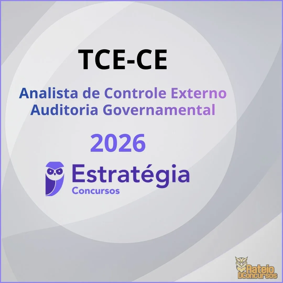 TCE CE – Analista de Controle Externo – Auditoria Governamental - Estratégia 2026 TCE CE – Analista de Controle Externo – Auditoria Governamental - Estratégia 2026