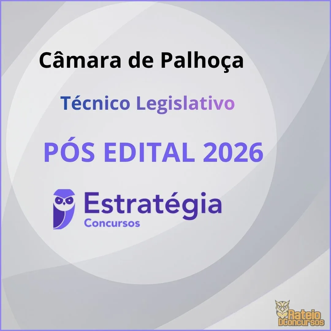 Câmara de Palhoça-SC Pós-Edital - Técnico Legislativo - Estratégia 2026 Câmara de Palhoça-SC Pós-Edital - Técnico Legislativo - Estratégia 2026