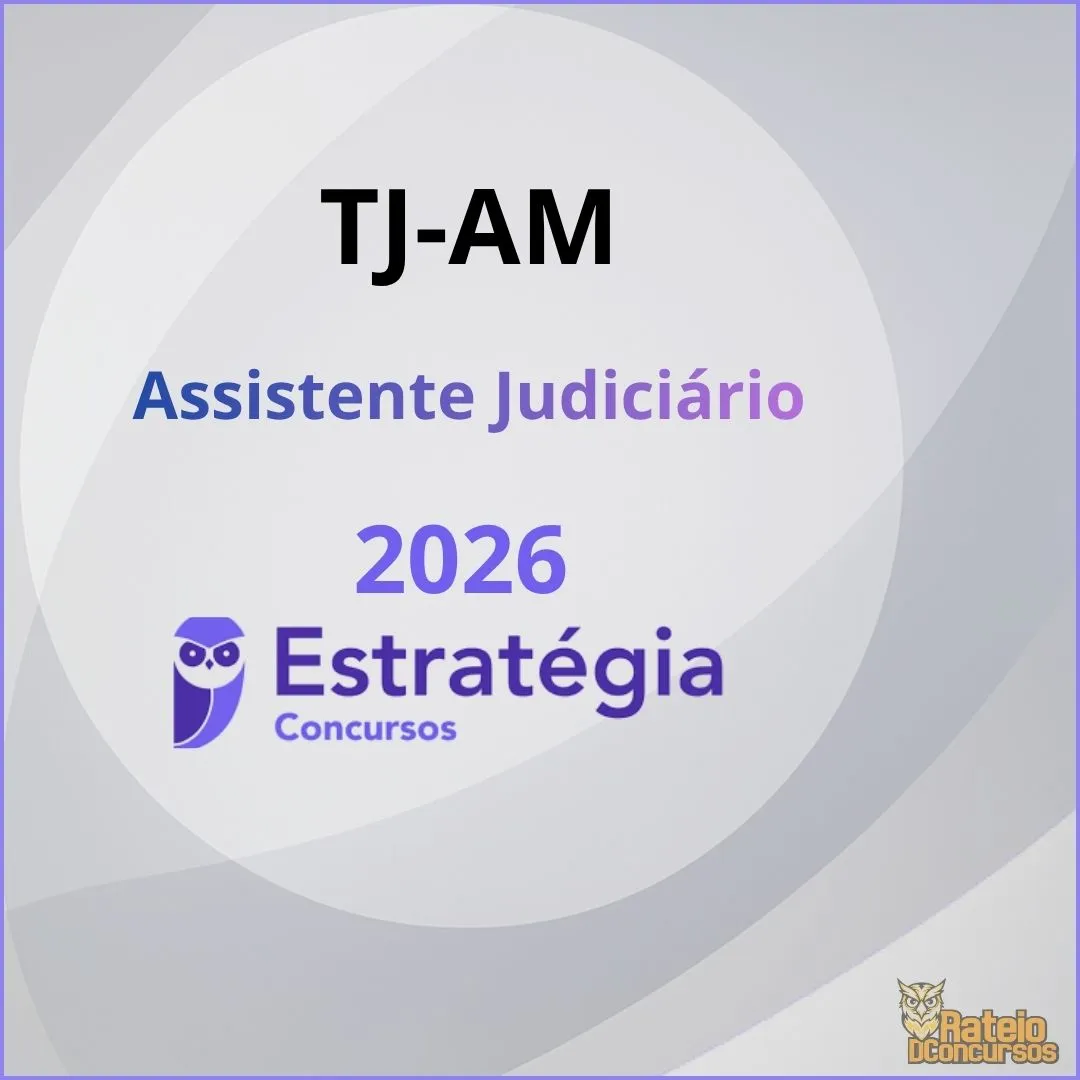 TJ AM - Assistente Judiciário - Estratégia 2026