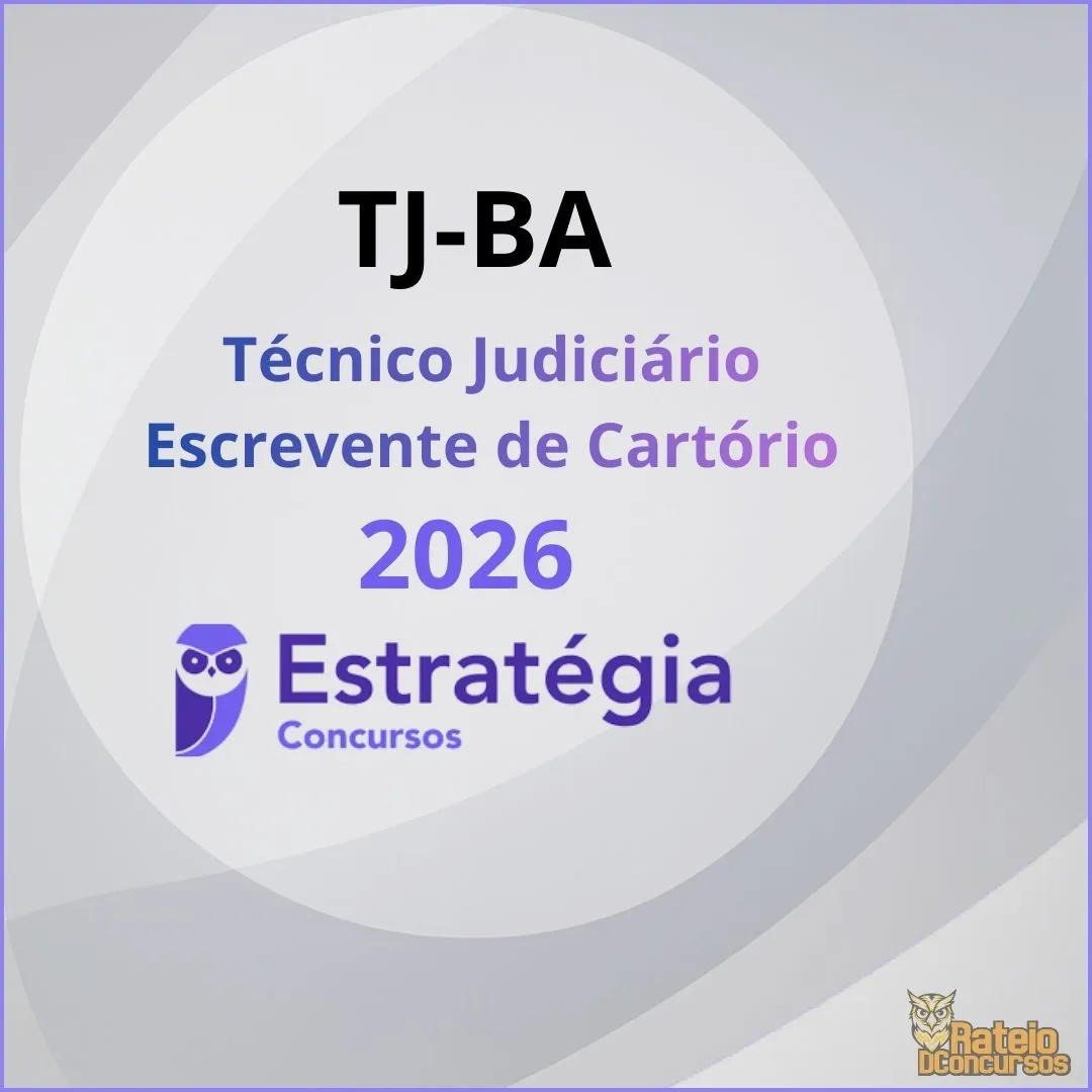 TJ BA - Técnico Judiciário - Escrevente de Cartório - Estratégia 2026 TJ BA - Técnico Judiciário - Escrevente de Cartório - Estratégia 2026