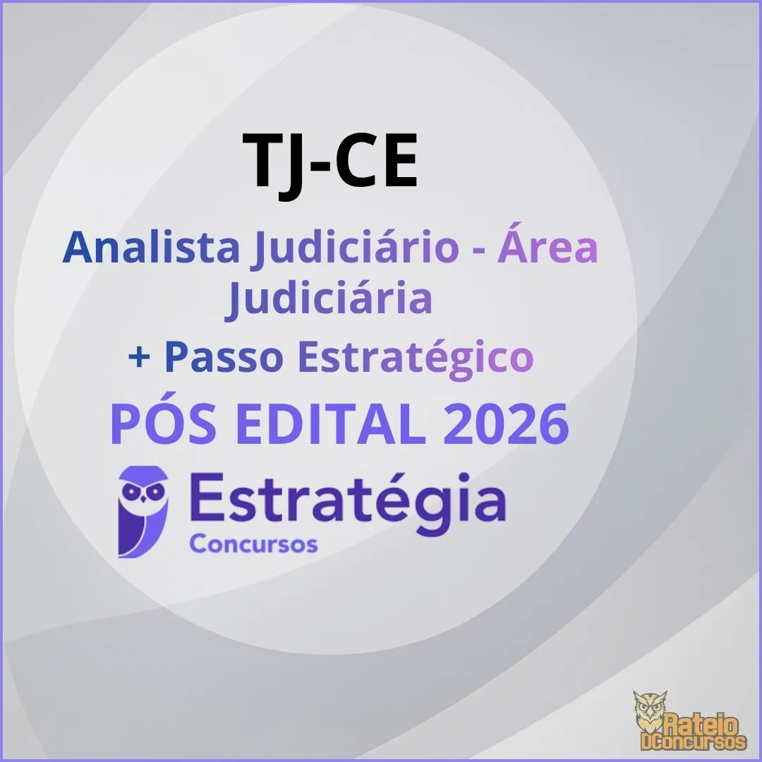TJ CE Pós Edital - Analista Judiciário - Área Judiciária + Passo - Estratégia 2026
