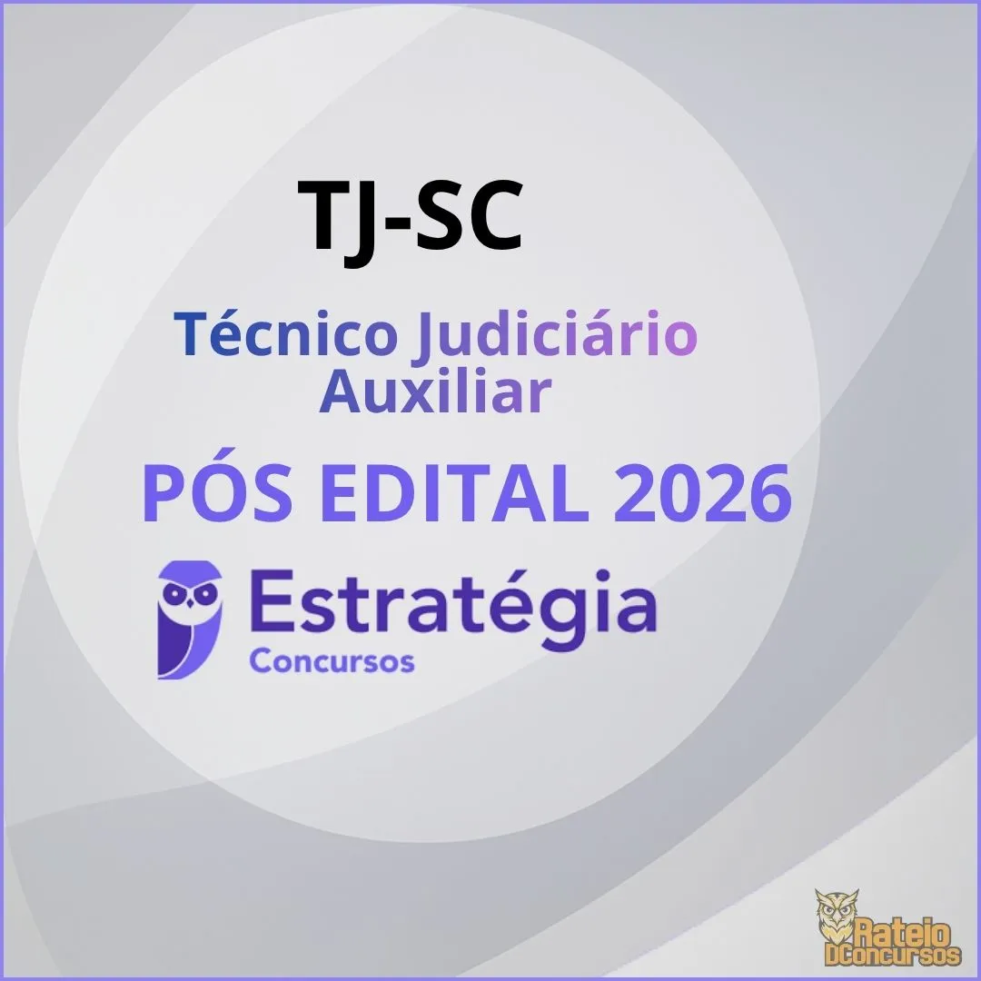 TJ SC Pós Edital - Técnico Judiciário Auxiliar - Estratégia 2026