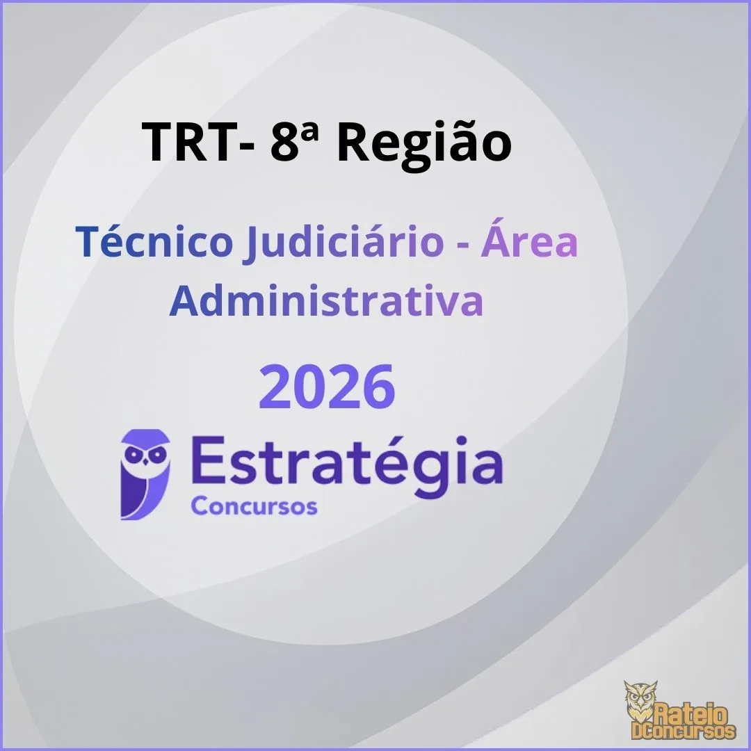TRT AP/PA 8ª Região - Técnico Judiciário - Área Administrativa - Estratégia 2026 TRT AP/PA 8ª Região - Técnico Judiciário - Área Administrativa - Estratégia 2026