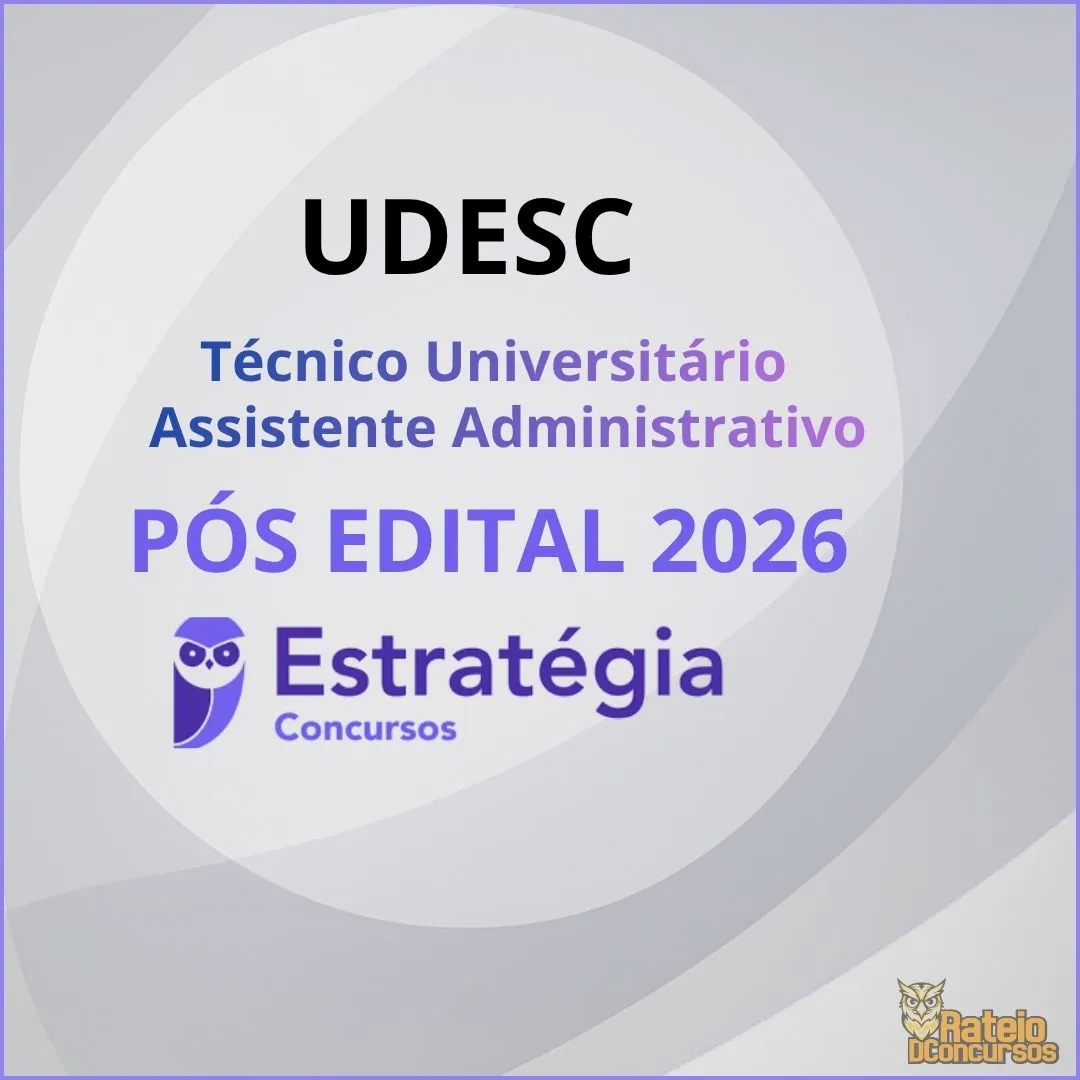 UDESC Pós Edital - Técnico Universitário - Assistente Administrativo - Estratégia 2026
