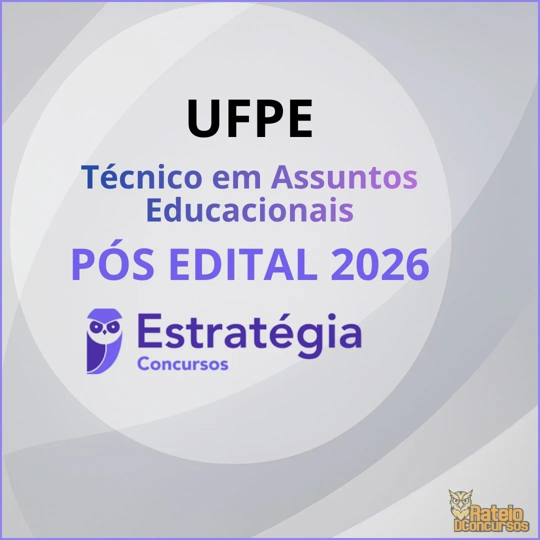 UFPE Pós Edital- Técnico em Assuntos Educacionais - Estratégia 2026 UFPE Pós Edital- Técnico em Assuntos Educacionais - Estratégia 2026
