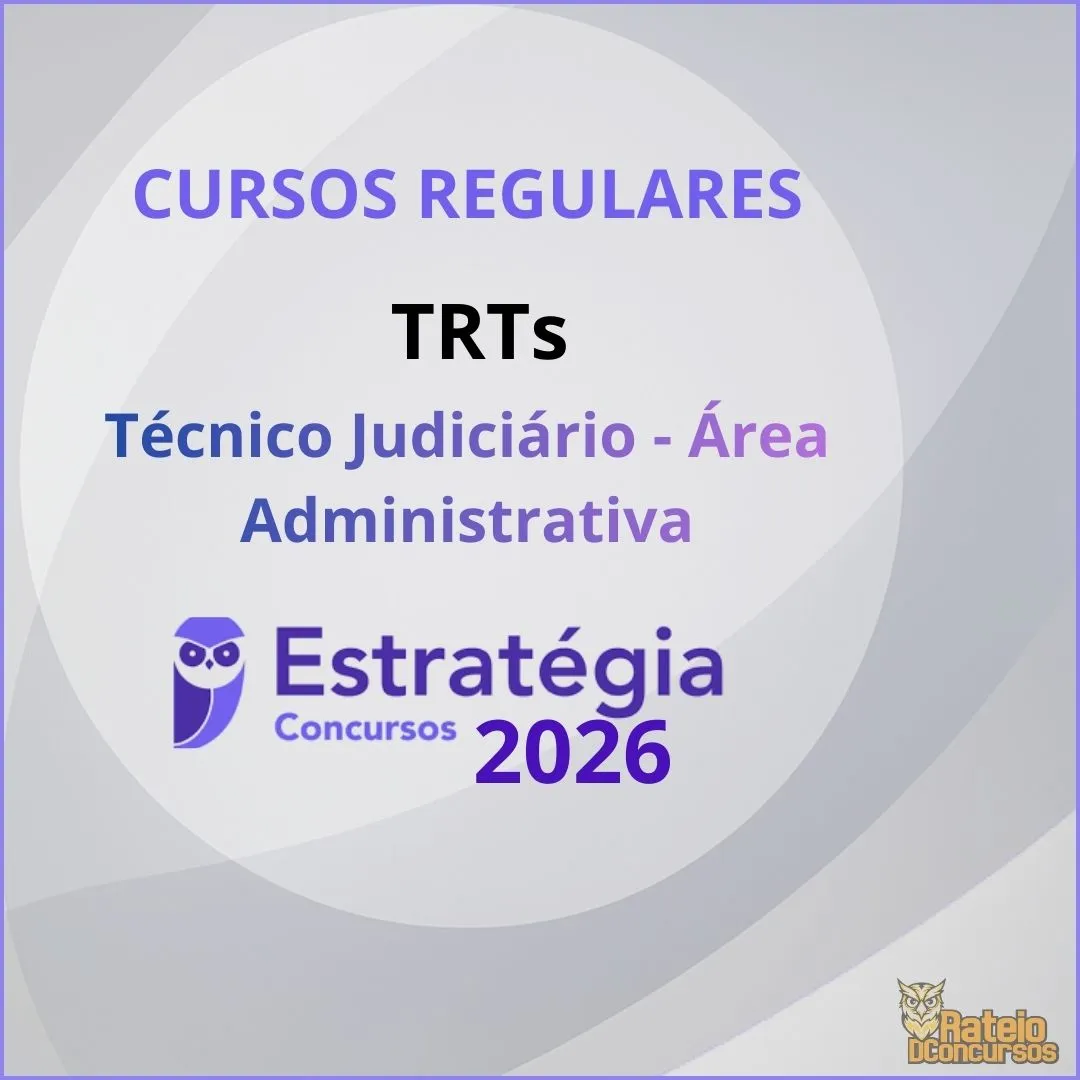 Curso Regular - TRTs - Técnico Judiciário - Área Administrativa - Estratégia 2026 Curso Regular - TRTs - Técnico Judiciário - Área Administrativa - Estratégia 2026