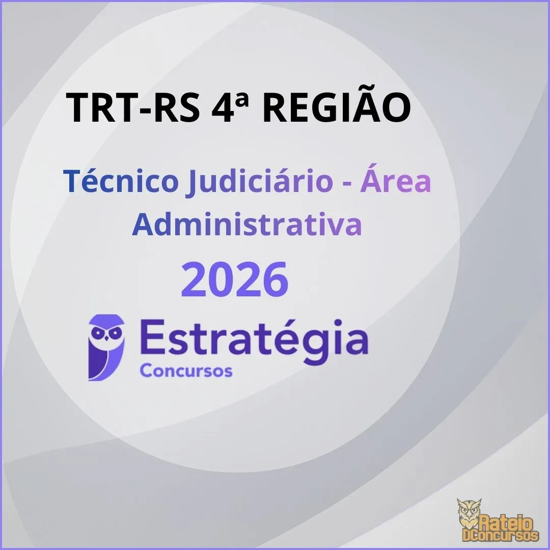 TRT RS 4ª Região - Técnico Judiciário - Área Administrativa - Estratégia 2026 TRT RS 4ª Região - Técnico Judiciário - Área Administrativa - Estratégia 2026