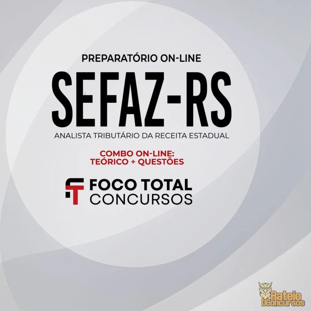 SEFAZ RS - Analista Tributário da Receita Estadual - Foco Total 2026 SEFAZ RS - Analista Tributário da Receita Estadual - Foco Total 2026
