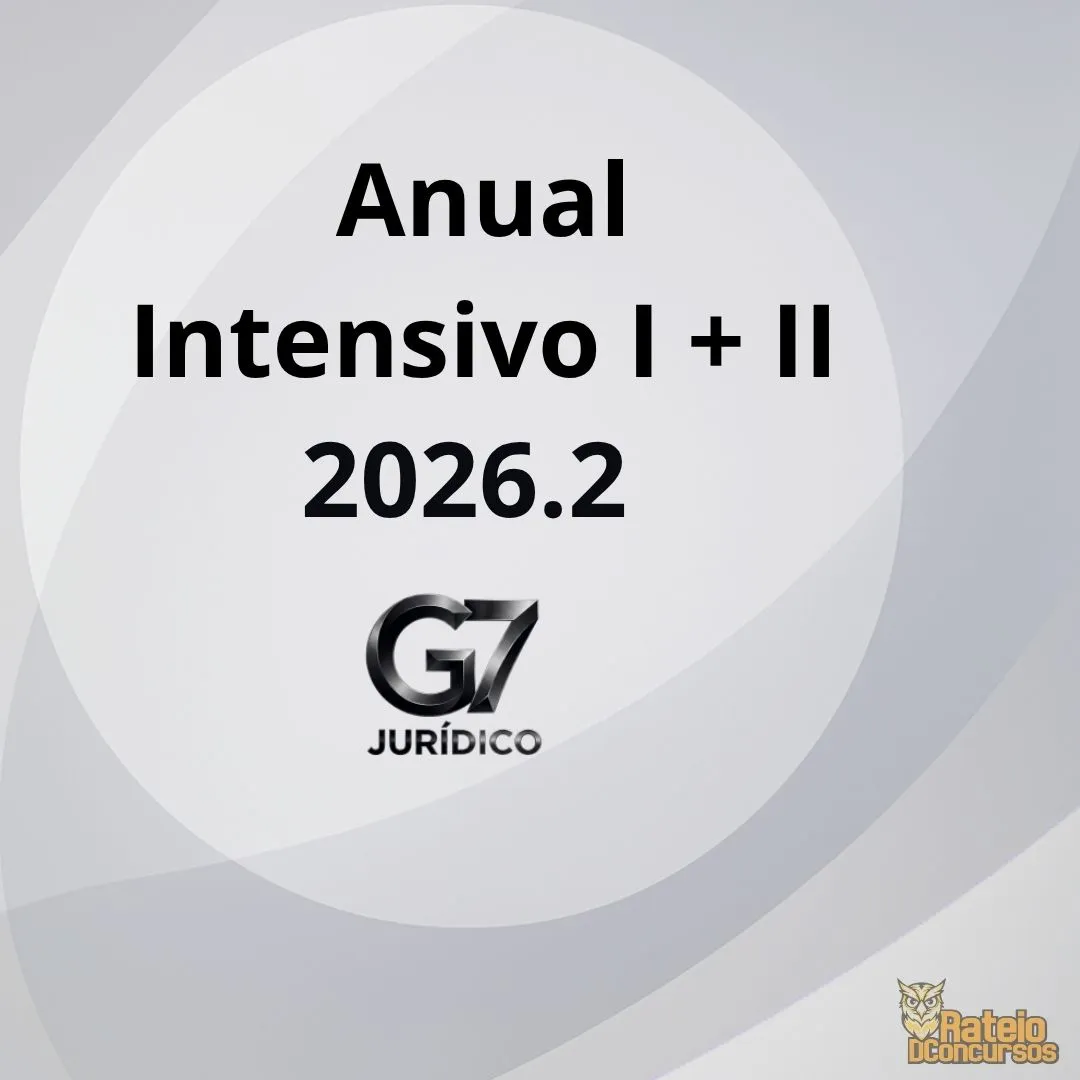 Anual Intensivo I + Intensivo II - G7 Jurídico 2026.2 Anual Intensivo I + Intensivo II - G7 Jurídico 2026.2