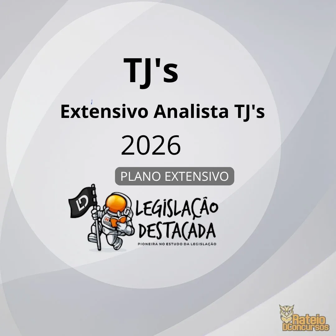 TJ's - Extensivo Analista - Ed. 13 - 2026 - Legislação Destacada 2026 TJ's - Extensivo Analista - Ed. 13 - 2026 - Legislação Destacada 2026