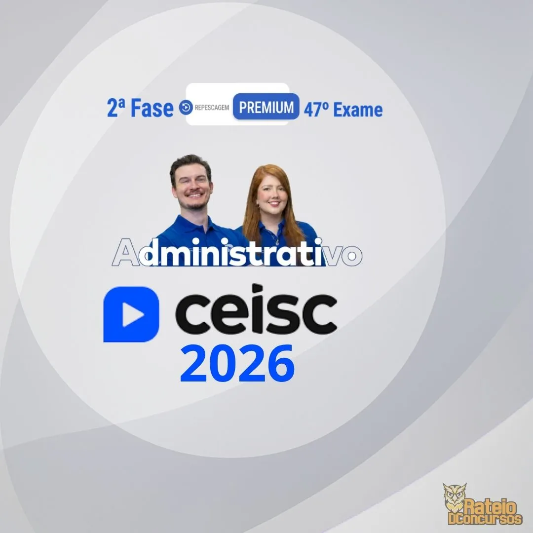OAB 2ª Fase 47º Exame (Administrativo) - Ceisc 2026 OAB 2ª Fase 47º Exame (Administrativo) - Ceisc 2026