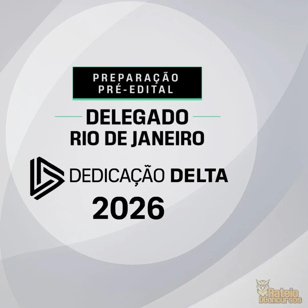 DELEGADO RIO DE JANEIRO - Preparação Pré-edital - Dedicação Delta 2026 DELEGADO RIO DE JANEIRO - Preparação Pré-edital - Dedicação Delta 2026
