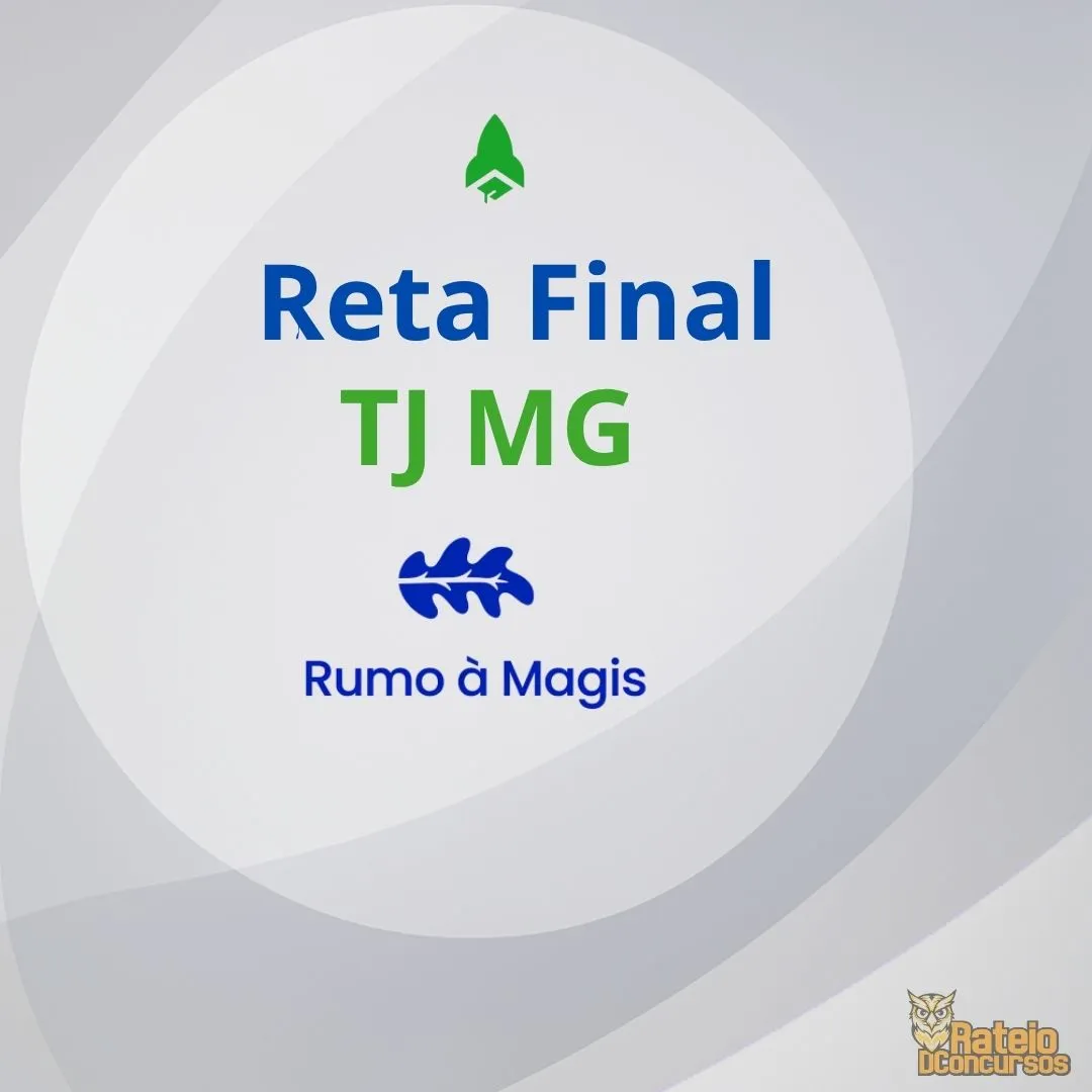 TJ MG - Reta Final - Rumo à Magistratura – RDP 2026 TJ MG - Reta Final - Rumo à Magistratura – RDP 2026