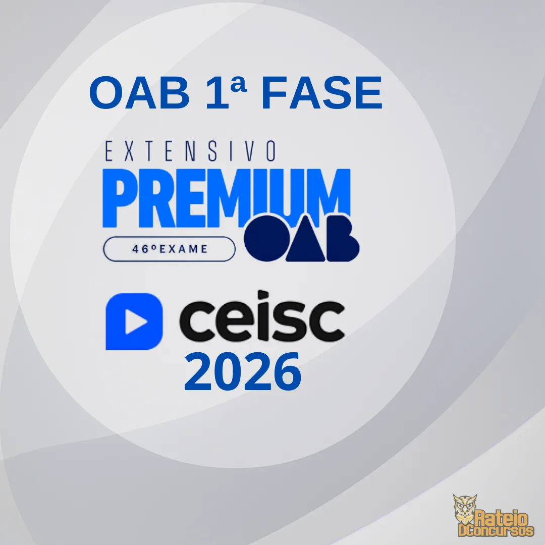 OAB 1ª Fase 46º Exame (Extensivo Premium - Ceisc 2026 OAB 1ª Fase 46º Exame (Extensivo Premium - Ceisc 2026