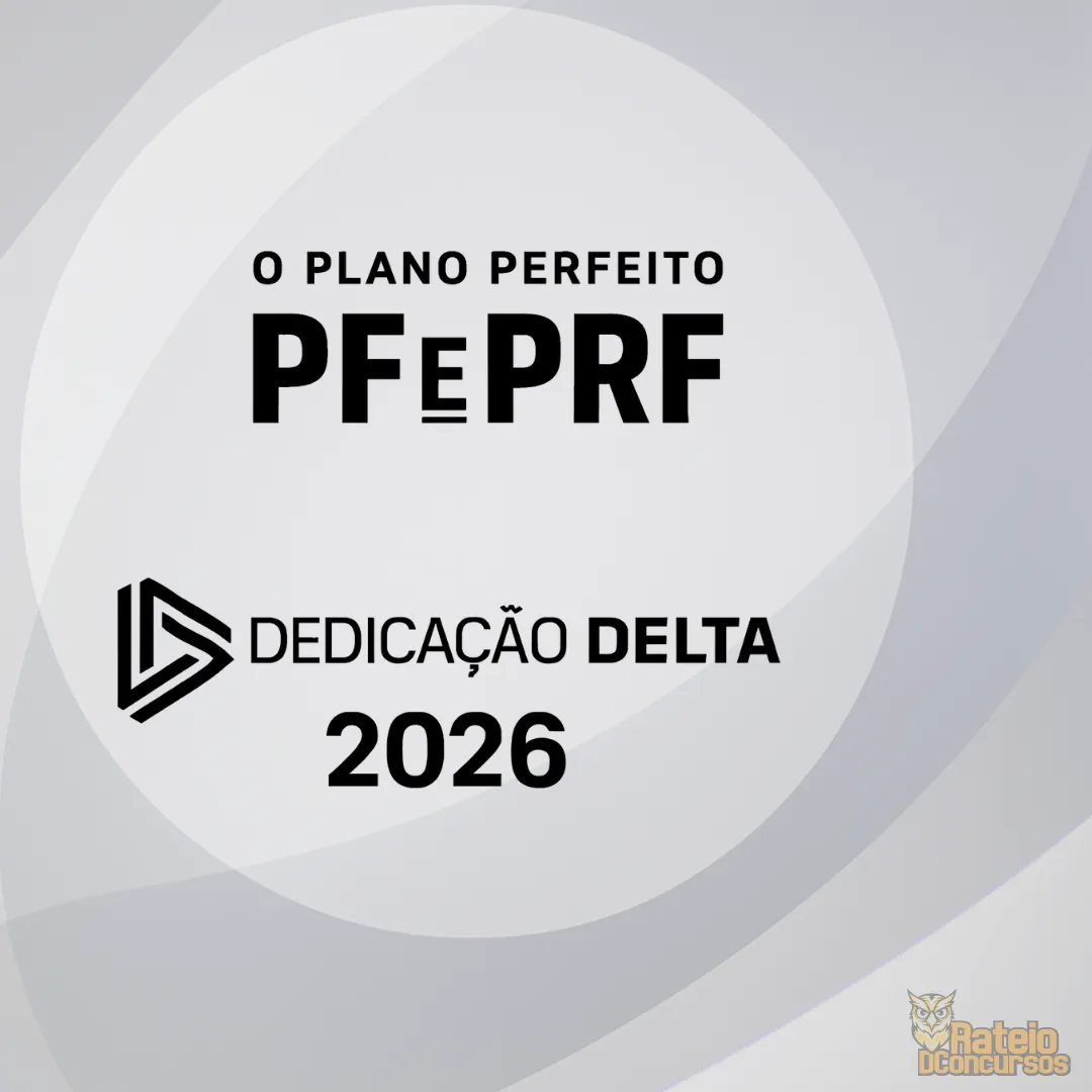 O PLANO PERFEITO PF E PRF - Dedicação Delta 2026