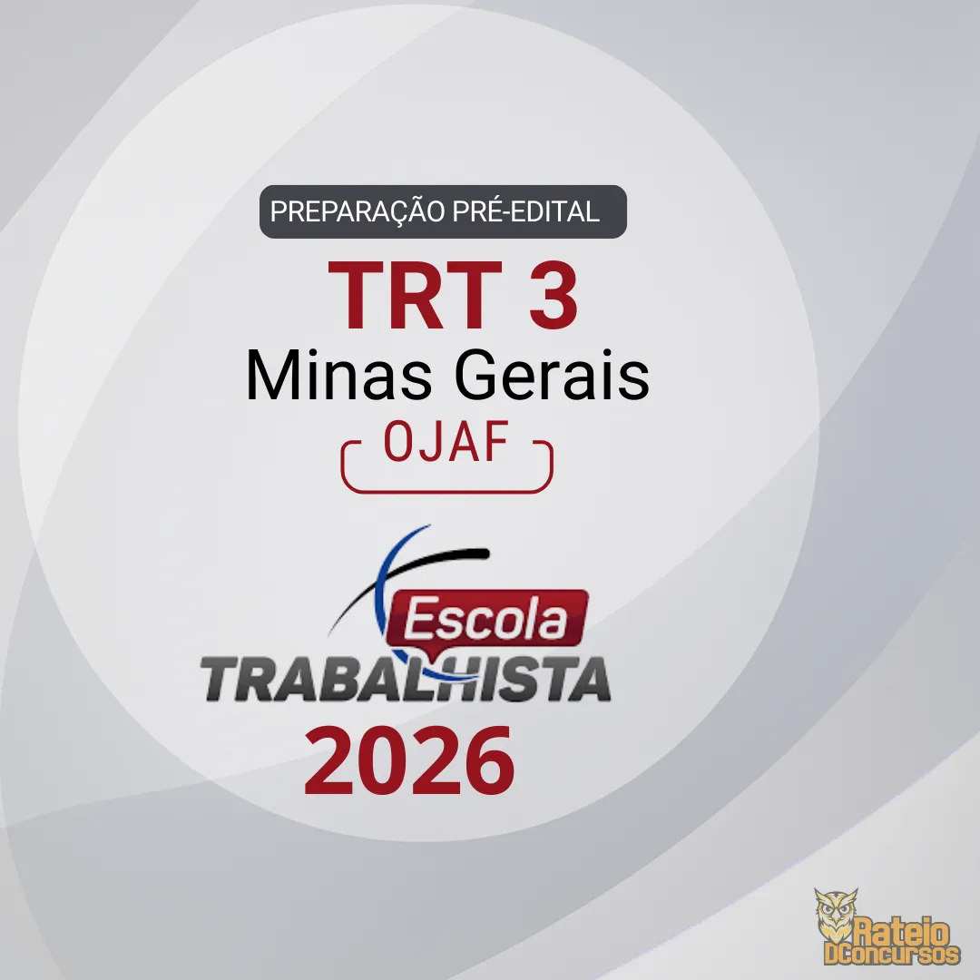 TRT 3 MG - PREPARAÇÃO PRÉ EDITAL - Oficial De Justiça - Avaliador Federal - Escola Trabalhista 2026 TRT 3 MG - PREPARAÇÃO PRÉ EDITAL - Oficial De Justiça - Avaliador Federal - Escola Trabalhista 2026