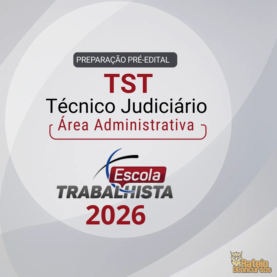 TST - PREPARAÇÃO PRÉ-EDITAL - Técnico Judiciário - Área Administrativa - Escola Trabalhista 2026 TST - PREPARAÇÃO PRÉ-EDITAL - Técnico Judiciário - Área Administrativa - Escola Trabalhista 2026