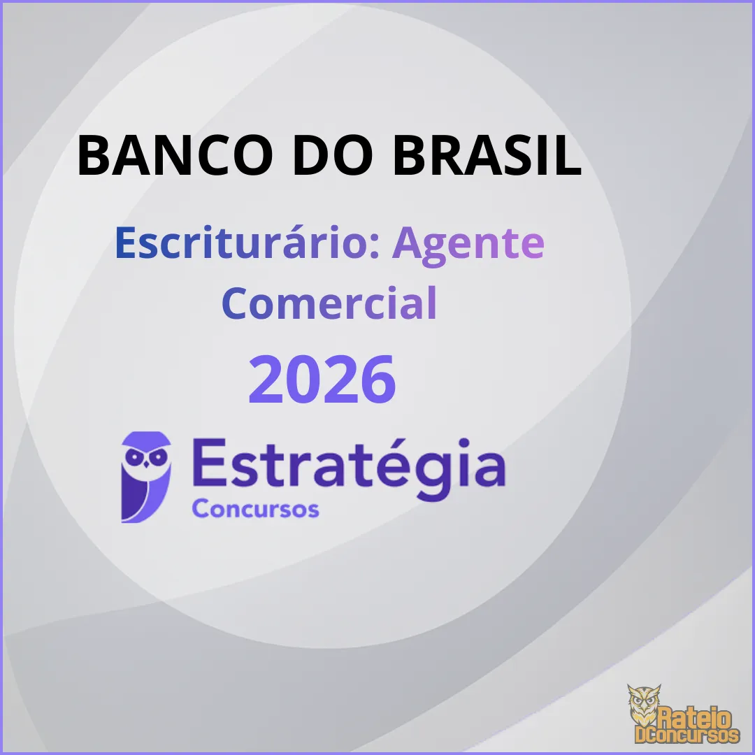 Banco do Brasil - Escriturário: Agente Comercial - Estratégia 2026 Banco do Brasil - Escriturário: Agente Comercial - Estratégia 2026