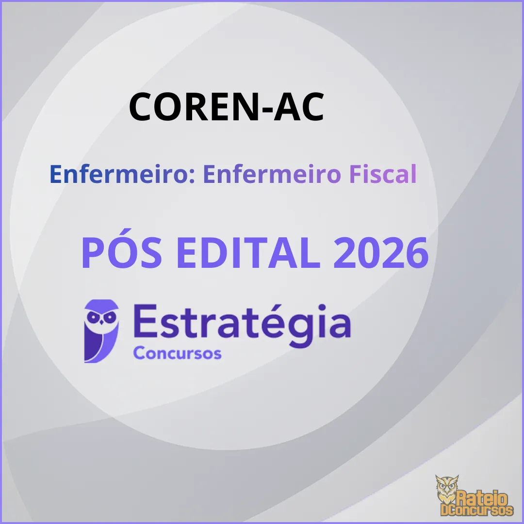 COREN-AC Pós Edital - Enfermeiro/Enfermeiro Fiscal - Estratégia 2026 COREN-AC Pós Edital - Enfermeiro/Enfermeiro Fiscal - Estratégia 2026