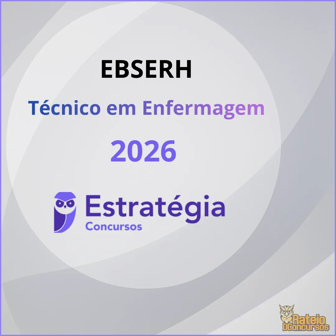 EBSERH - Técnico em Enfermagem - Estratégia 2026