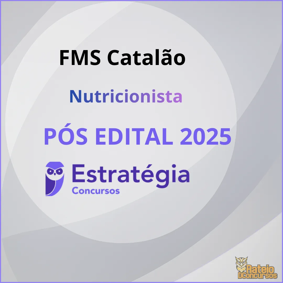 FMS Catalão Pós Edital - Nutricionista - Estratégia 2026 FMS Catalão Pós Edital - Nutricionista - Estratégia 2026