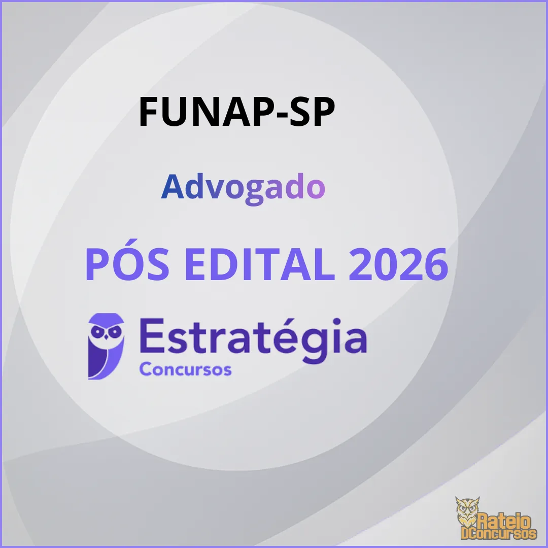 FUNAP-SP Pós Edital 2026 - Advogado - Estratégia 2026 FUNAP-SP Pós Edital 2026 - Advogado - Estratégia 2026