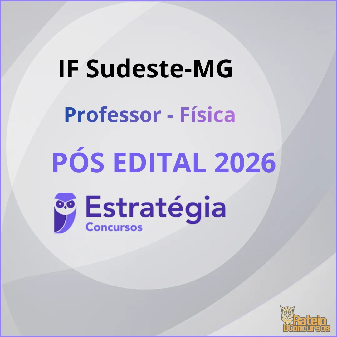 IF Sudeste MG Pós Edital- Professor - Física - Estratégia 2026 IF Sudeste MG Pós Edital- Professor - Física - Estratégia 2026