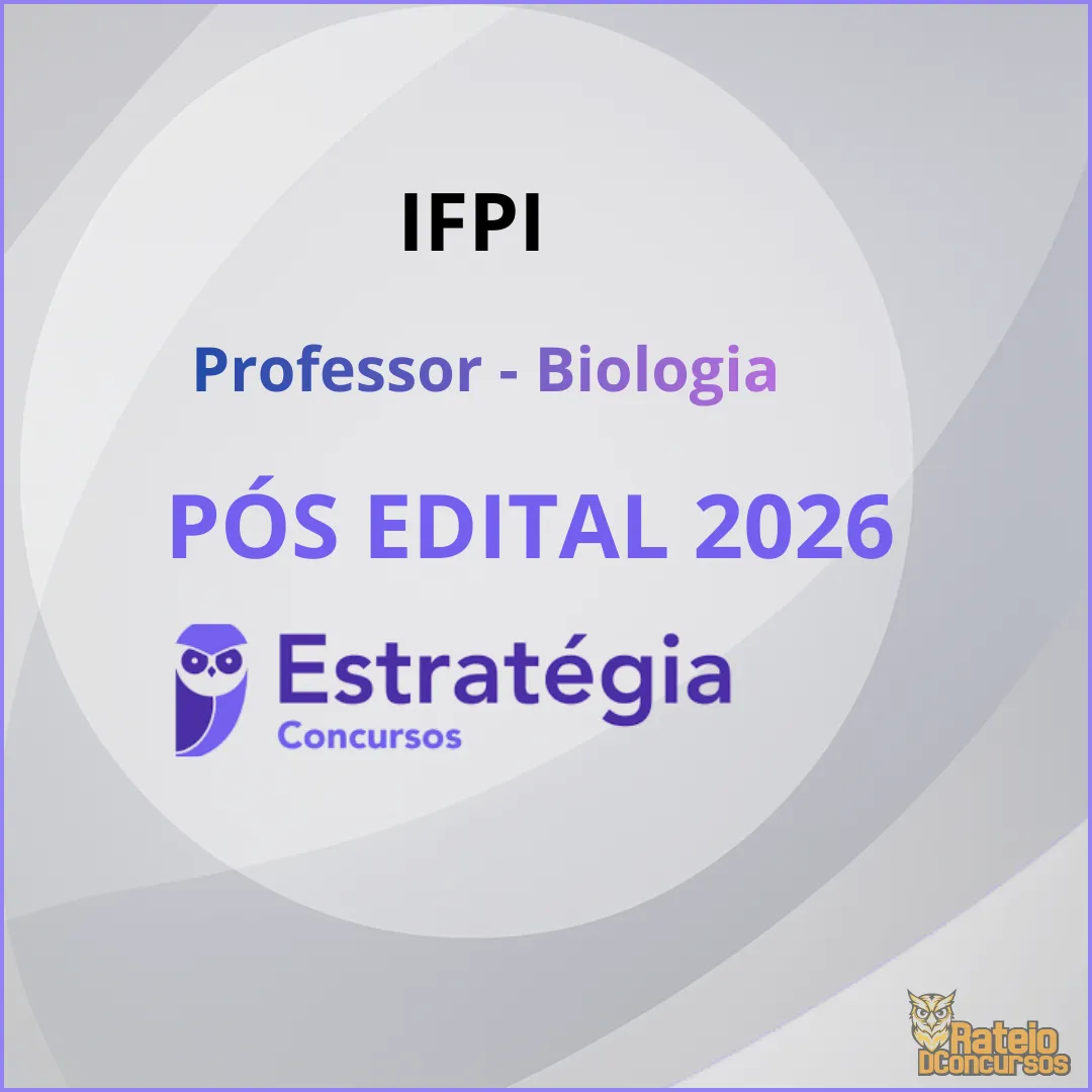 IFPI Pós Edital - Professor - Biologia - Estratégia 2026